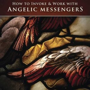 Archangels: Invoke & Work With Angelic Messengers By Richard Webster