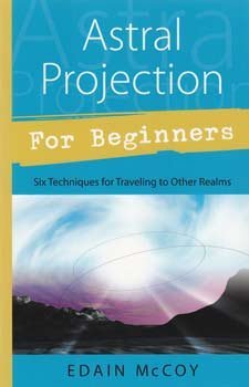 Astral Projection For Beginners By Edain Mccoy