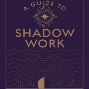 Guide To Shadow Work By Stephanie Kirby