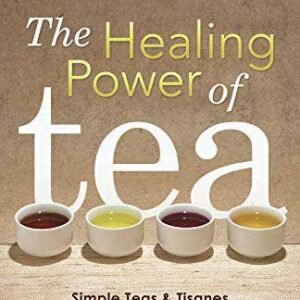 Healing Power Of Tea By Caroline Dow
