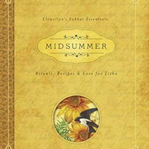 Midsummer: A Guide To The Summer Solstice And Litha