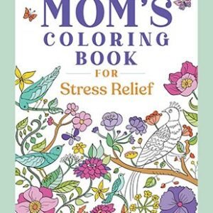Mom's Coloring Book For Stress Relief