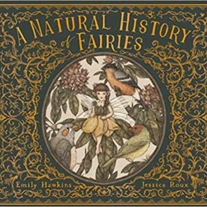 Natural History Of Fairies Hardcover By Hawkins & Roux
