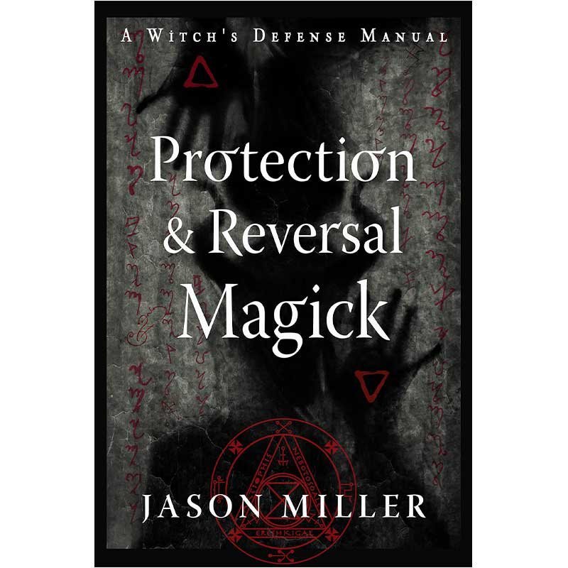 Protection & Reversal Magick By Jason Miller