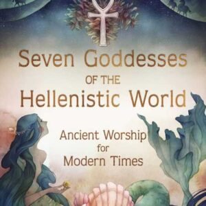 Seven Goddesses Of The Hellenistic World By Jo Graham