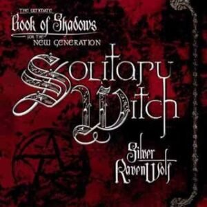 Solitary Witch By Silver Ravenwolf