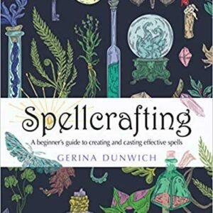 Spellcrafting Beginner's Guide By Gerina Dunwich