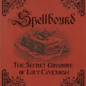 Spellbound Secret Grimoire Of Lucy Cavendish