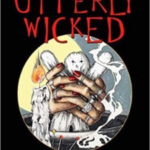 Utterly Wicked: Hexes, Curses, And Ritual Lore By Dorothy Morrison
