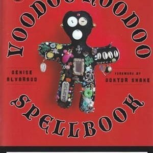 Voodoo Hoodoo Spellbook By Denise Alvarado & Doktor Snake