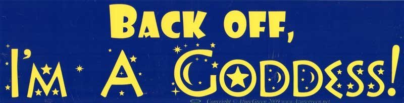 Back Off, I’m A Goddess Bumper Sticker