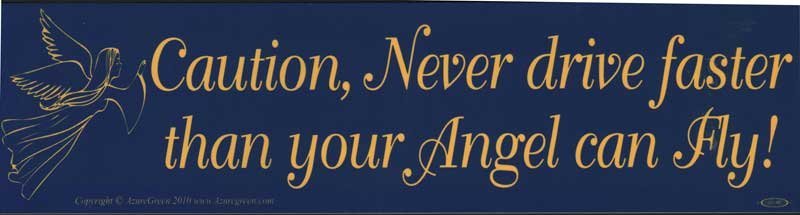 Caution, Never Drive Faster Than Your Angel Can Fly Sticker