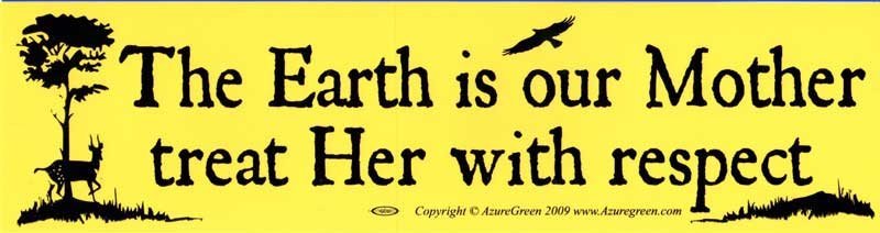 The Earth Is Our Mother, Treat Her With Respect Sticker