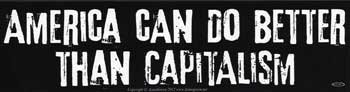 America Can Do Better Than Capitalism Bumper Sticker 11"